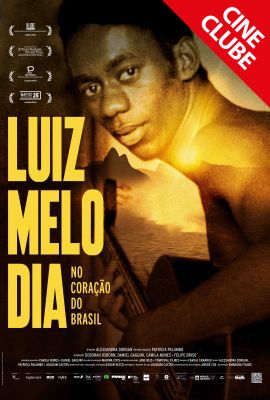 CINECLUBE 13/05 - LUIZ MELODIA: NO CORAO DO BRASIL (MAIO MUSICAL)