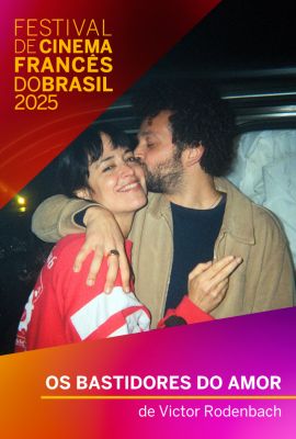 FESTIVAL DE CINEMA FRANCS DO BRASIL 2025 - OS BASTIDORES DO AMOR