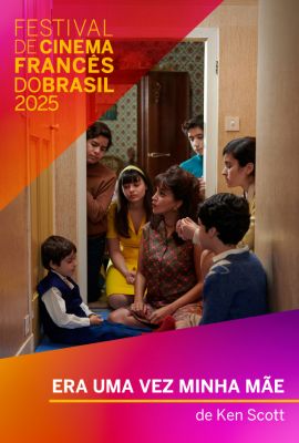 FESTIVAL DE CINEMA FRANCS DO BRASIL 2025 - ERA UMA VEZ MINHA ME