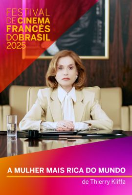 FESTIVAL DE CINEMA FRANCS DO BRASIL 2025 - A MULHER MAIS RICA DO MUNDO